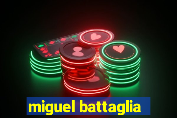 miguel battaglia